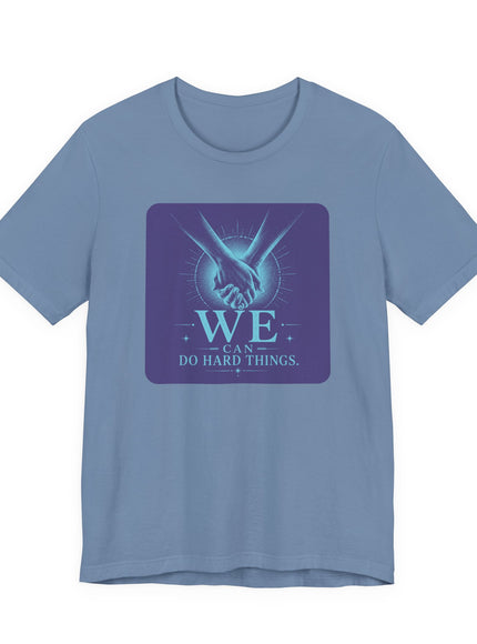 "We Can Do Hard Things" Unisex Jersey Short Sleeve Tee