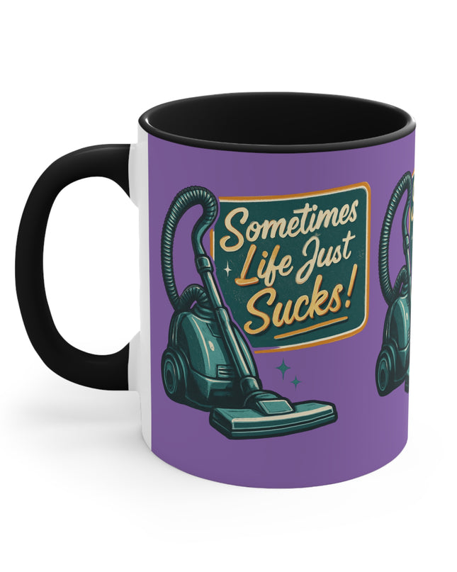 "Sometimes Life Just Sucks "Accent Mug