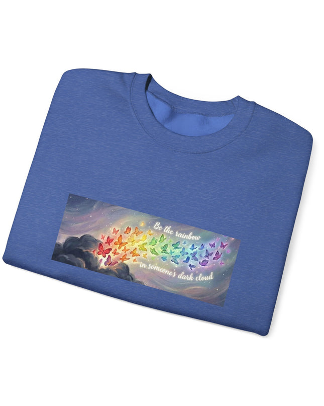 "Be the Rainbow in Someone's Dark Cloud" Unisex Adult Sweatshirt