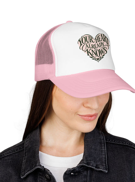 "Your Heart Already Knows" Foam Trucker Hat