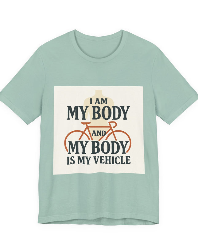 "I am My Body and My Body is My Vehicle" Unisex Short Sleeve Tee