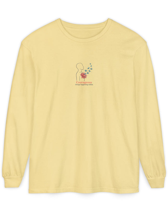 "Courageous Change Happening Within" Unisex Garment-dyed Long Sleeve T-Shirt