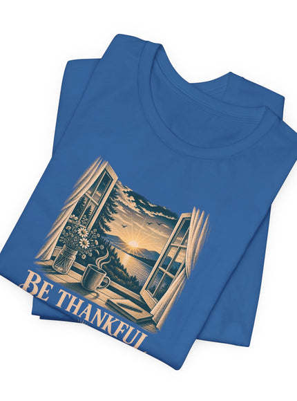 "Be Thankful" Unisex Jersey Short Sleeve Tee