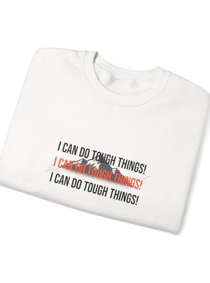 "I Can Do Tough Things" Unisex Adult Sweatshirt
