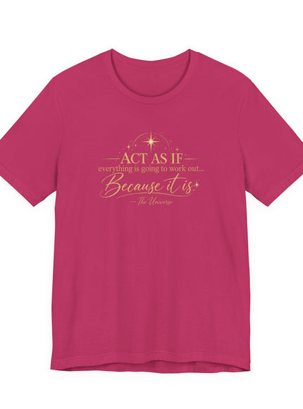 "Act as if..." Unisex Jersey Short Sleeve Tee