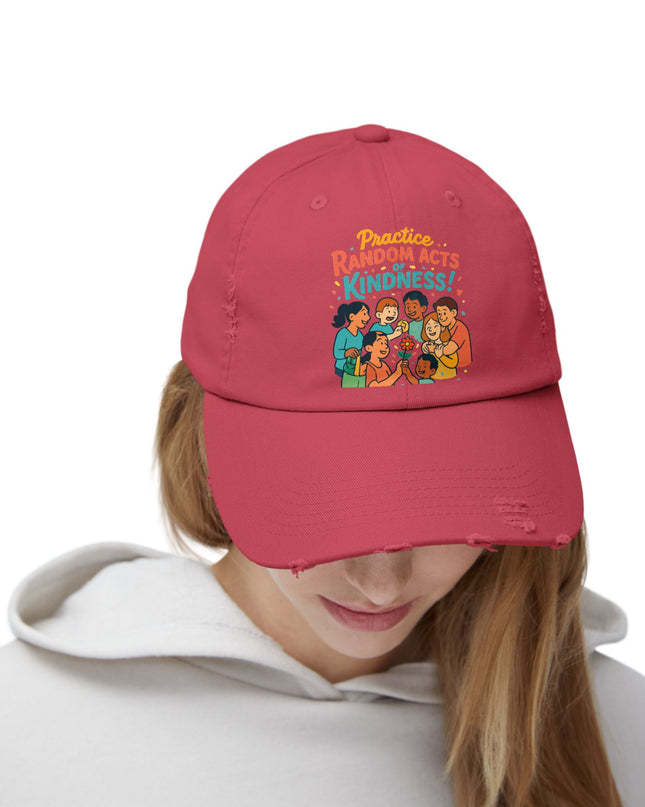"Practice random acts of kindness" Unisex Distressed Cap