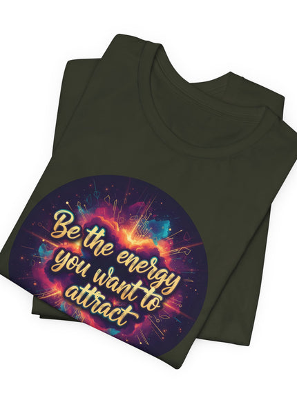 "Be the Energy You Want to Attract" Unisex Jersey Short Sleeve Tee