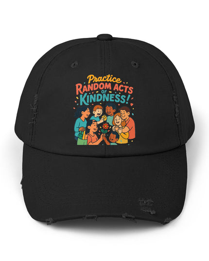 "Practice random acts of kindness" Unisex Distressed Cap