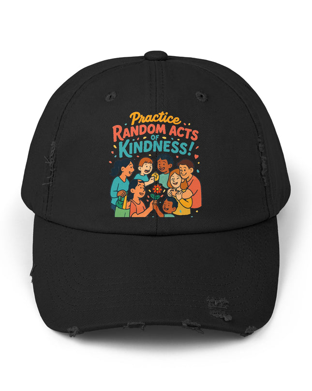 "Practice random acts of kindness" Unisex Distressed Cap