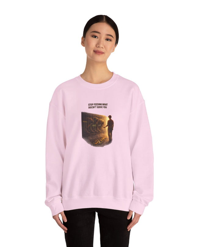 "Stop Feeding What Doesn't Serve You" Unisex Adult Sweatshirt