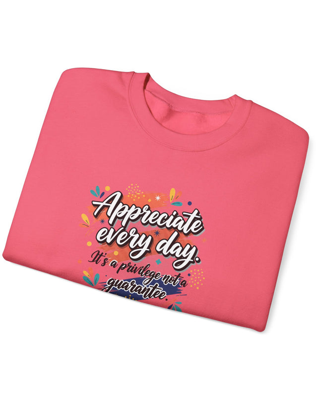 "Appreciate Every Day. It's a Privilege, Not a Guarantee" Unisex Adult Sweatshirt