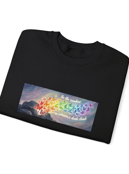 "Be the Rainbow in Someone's Dark Cloud" Unisex Adult Sweatshirt