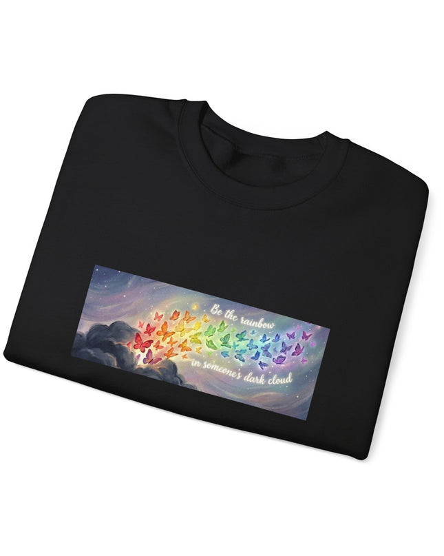 "Be the Rainbow in Someone's Dark Cloud" Unisex Adult Sweatshirt