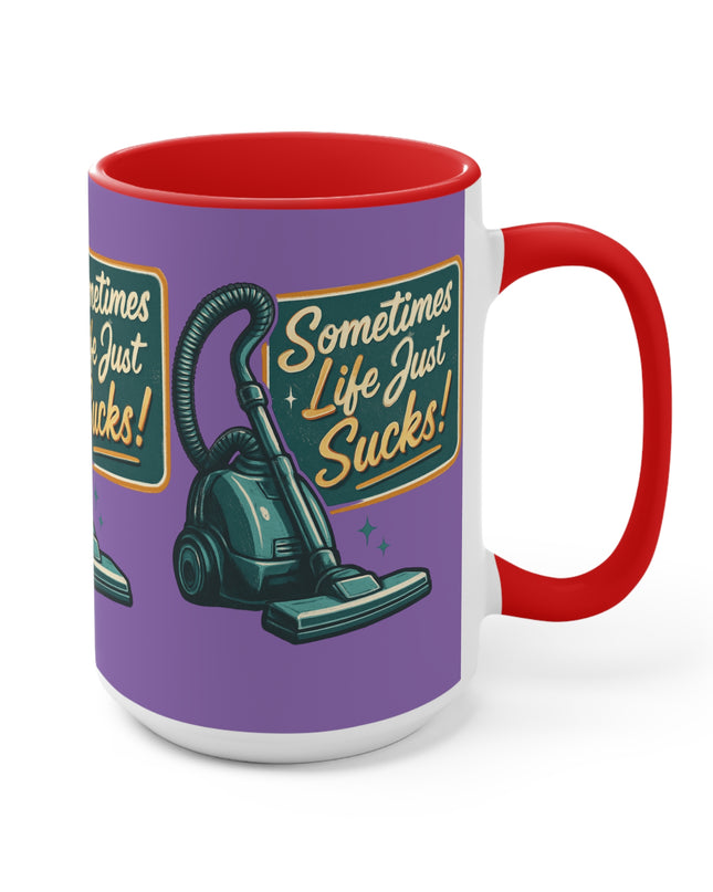 "Sometimes Life Just Sucks "Accent Mug