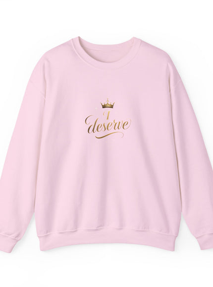 "I Deserve" Unisex Adult Sweatshirt