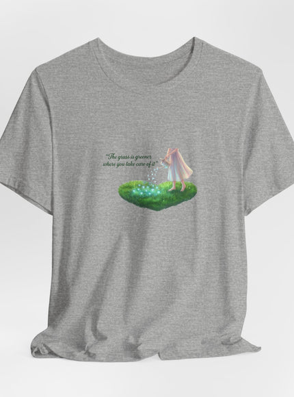 "The Grass is Greener Where You Take Care of It" Unisex Jersey Short Sleeve Tee