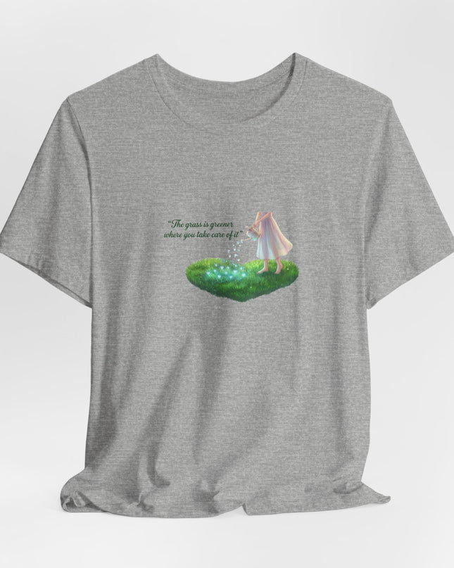 "The Grass is Greener Where You Take Care of It" Unisex Jersey Short Sleeve Tee