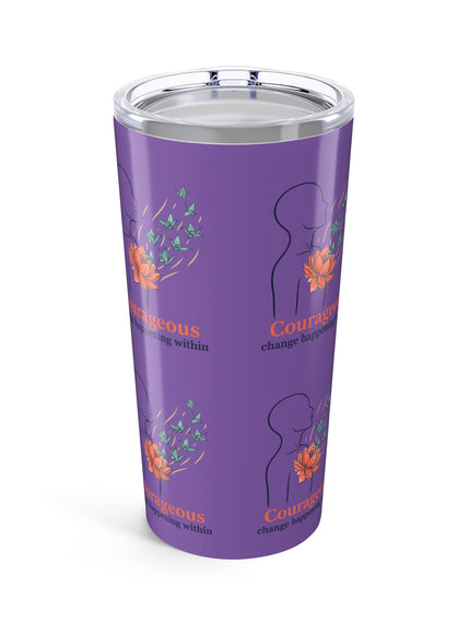 "Courageous Change Happening Within" Tumbler 20oz