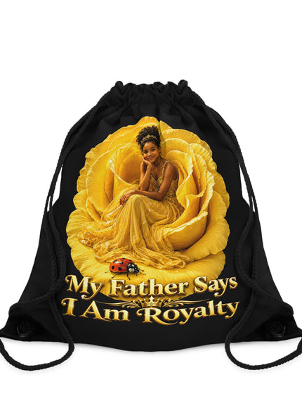"My Father Says I am Royalty" Drawstring Bag
