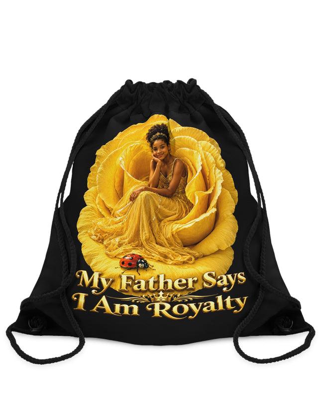 "My Father Says I am Royalty" Drawstring Bag