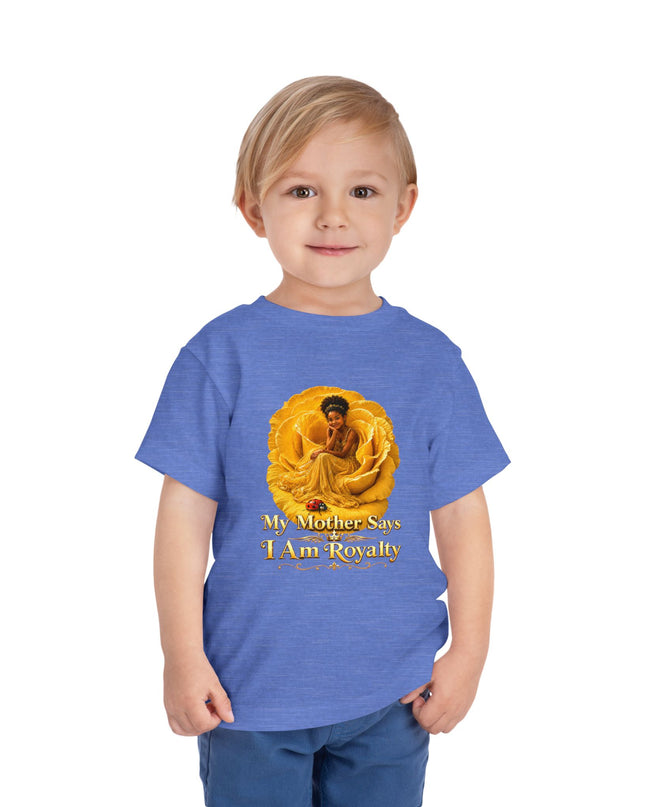 "My Mother Says I am Royalty" Toddler Short Sleeve Tee