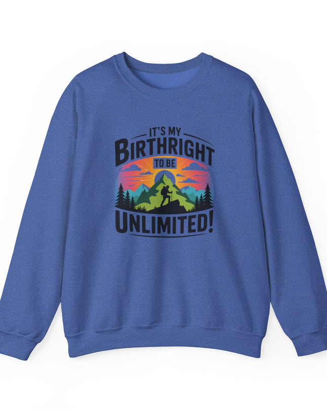 "It's My Birthright to Be Unlimited" Unisex Adult Sweatshirt