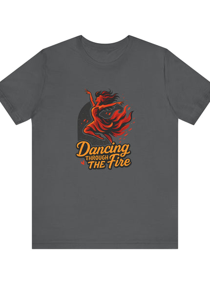 "Dancing through the Fire" Men's and Women's Jersey Short Sleeve Tee