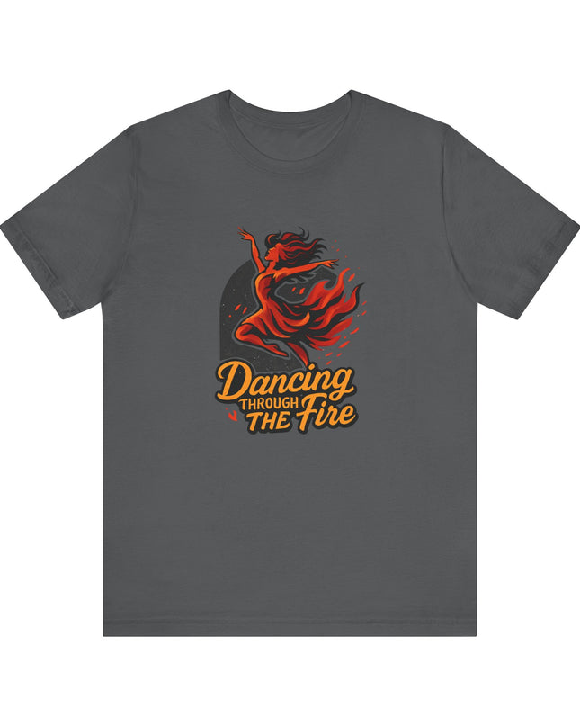 "Dancing through the Fire" Men's and Women's Jersey Short Sleeve Tee