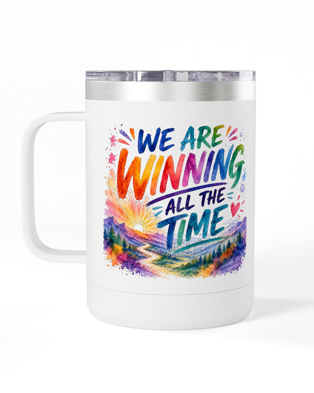 "We are Winning all the Time" Coffee Mug Tumbler, 15oz