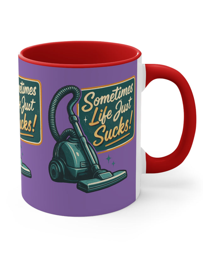 "Sometimes Life Just Sucks "Accent Mug