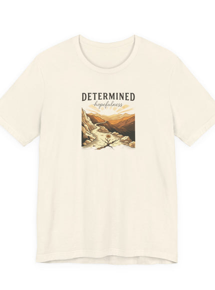 "Determined Hopefulness" Unisex Jersey Short Sleeve Tee