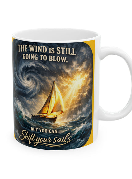 "Shift your Sails" Ceramic Mug, (11oz, 15oz)
