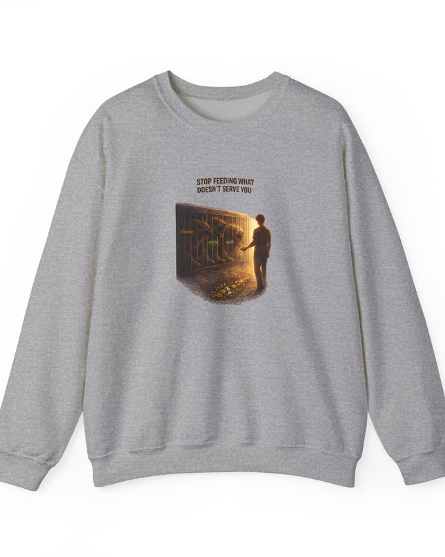 "Stop Feeding What Doesn't Serve You" Unisex Adult Sweatshirt