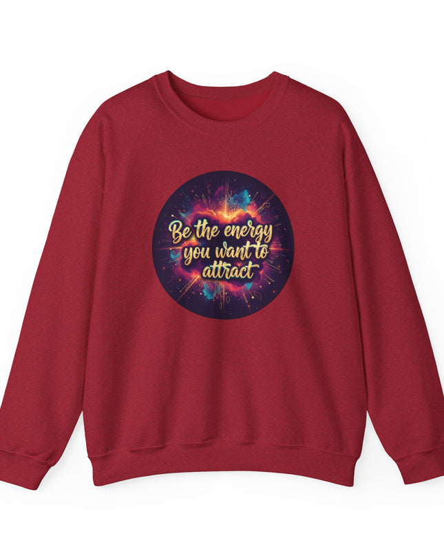 "Be the Energy You Want to Attract" Unisex Adult Sweatshirt