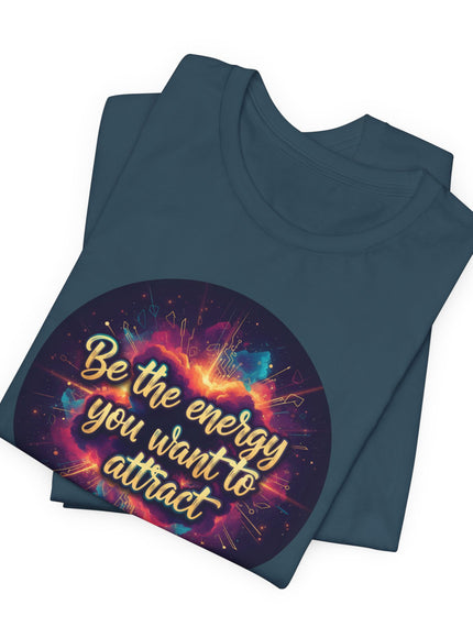 "Be the Energy You Want to Attract" Unisex Jersey Short Sleeve Tee