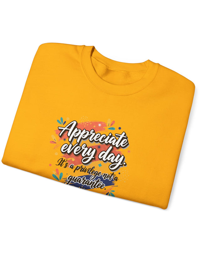 "Appreciate Every Day. It's a Privilege, Not a Guarantee" Unisex Adult Sweatshirt