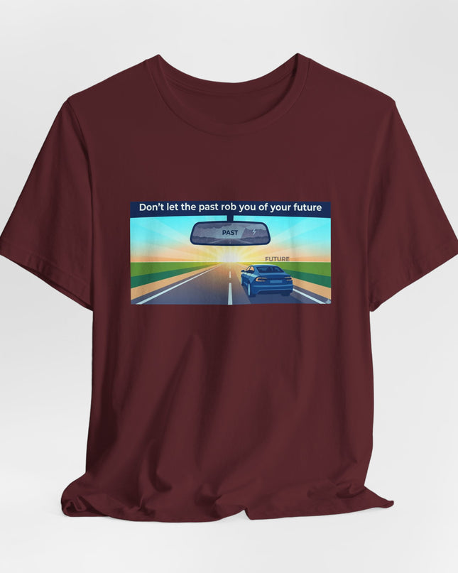 "Don't Let the Past Rob You of Your Future" Unisex Jersey Short Sleeve Tee