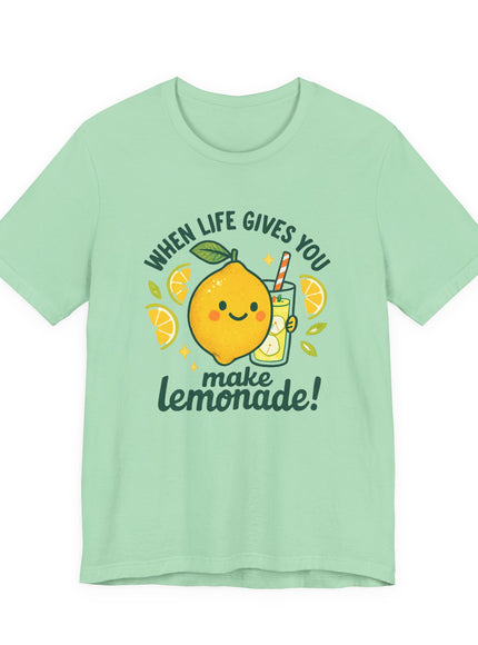 "When life gives you lemons, make lemonade!" Unisex Jersey Short Sleeve Tee