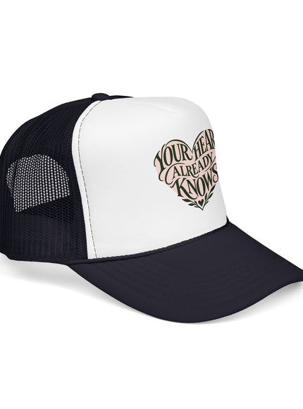 "Your Heart Already Knows" Foam Trucker Hat