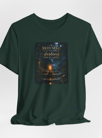 "Refusing to Let the World's Darkness Dim my Light" Unisex Jersey Short Sleeve Tee