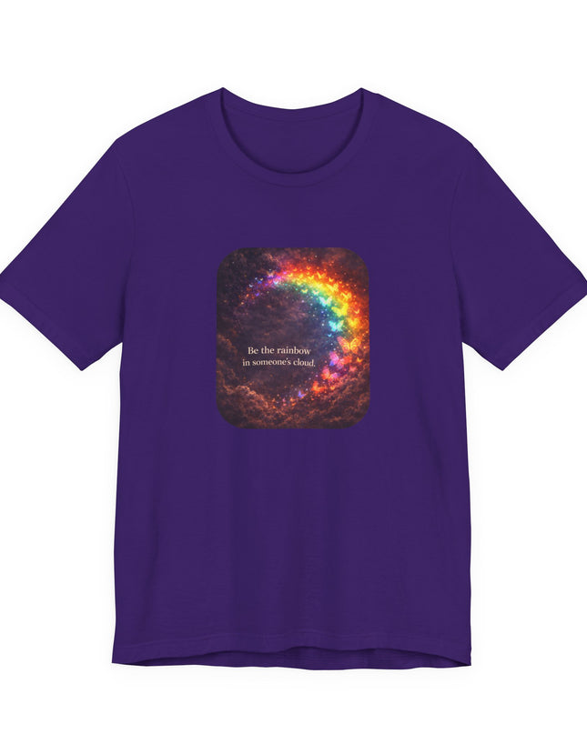 "Be the Rainbow in Someone's Cloud" Unisex Jersey Short Sleeve Tee