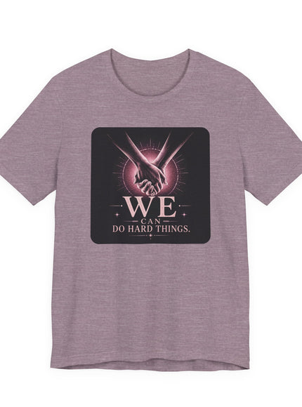 "We Can Do Hard Things" Unisex Jersey Short Sleeve Tee
