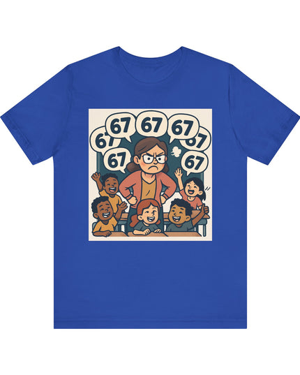 "67 with a Frustrated Elementary School Teacher" Unisex Jersey Short Sleeve Tee