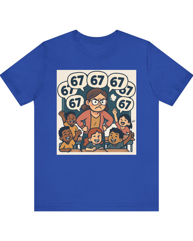 "67 with a Frustrated Elementary School Teacher" Unisex Jersey Short Sleeve Tee