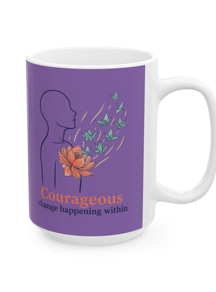 "Courageous Change Happening Within" Ceramic Mug, (11oz, 15oz)