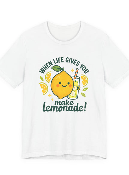 "When life gives you lemons, make lemonade!" Unisex Jersey Short Sleeve Tee