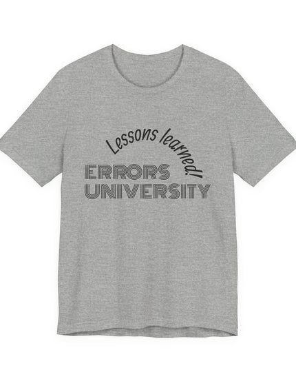 "Errors University, Lessons Learned!" Unisex Jersey Short Sleeve Tee