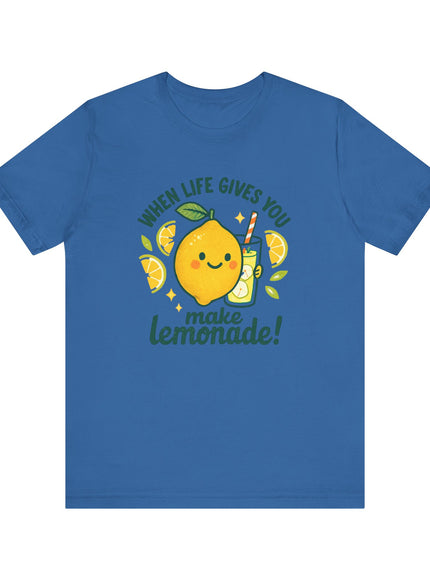 "When life gives you lemons, make lemonade!" Unisex Jersey Short Sleeve Tee