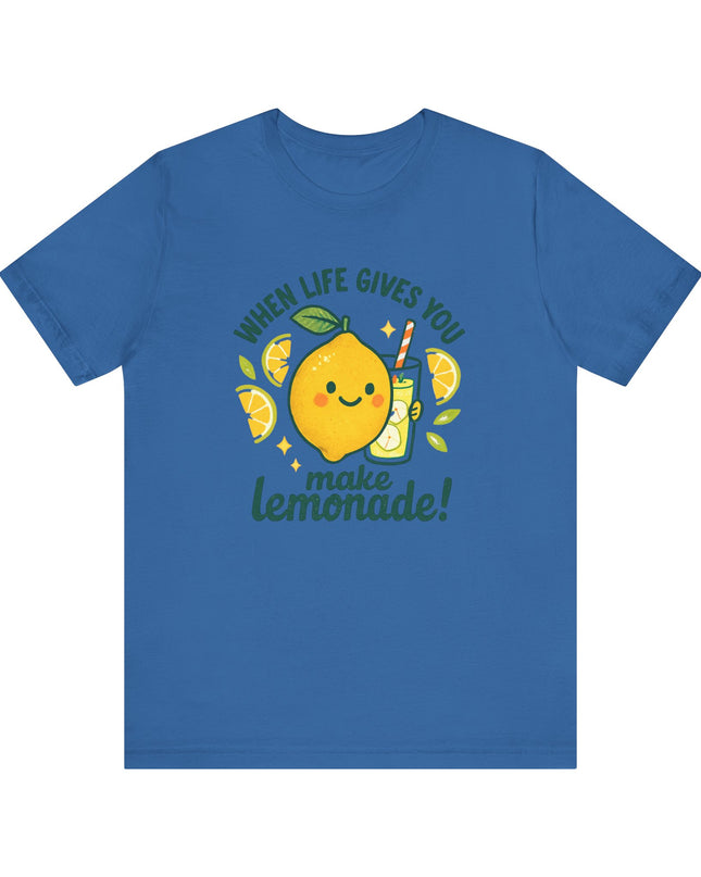 "When life gives you lemons, make lemonade!" Unisex Jersey Short Sleeve Tee