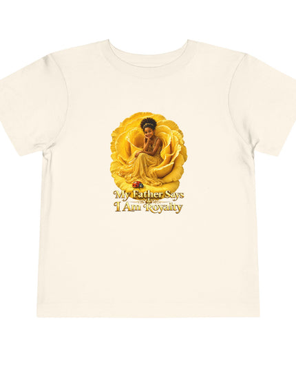 "My Father Says I am Royalty" Toddler Short Sleeve Tee